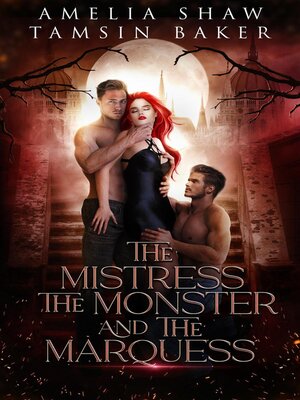 cover image of The Mistress, the Monster and the Marquess